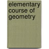 Elementary Course Of Geometry door Hackley