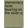 Elementary Facts Bearing On The Silver Q by Joel Frederick Vaile
