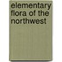 Elementary Flora Of The Northwest