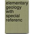 Elementary Geology With Special Referenc