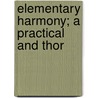 Elementary Harmony; A Practical And Thor door Ludwig Bussler
