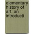 Elementary History Of Art. An Introducti