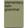 Elementary Latin Grammar door Archibald Hamilton Bryce