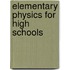 Elementary Physics For High Schools
