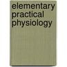 Elementary Practical Physiology door John Thornton