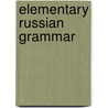 Elementary Russian Grammar door Eduard Prokosch