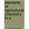 Elements Of Agricultural Chemistry In A door Sir Humphry Davy Bart