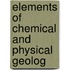 Elements Of Chemical And Physical Geolog