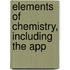 Elements Of Chemistry, Including The App