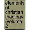 Elements Of Christian Theology (Volume 2 by George Pretyman
