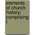 Elements Of Church History; Comprising T