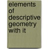 Elements Of Descriptive Geometry With It by Dr John A. Church