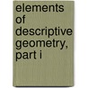 Elements Of Descriptive Geometry, Part I door Dr John A. Church