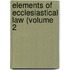Elements Of Ecclesiastical Law (Volume 2