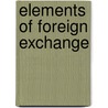 Elements Of Foreign Exchange door Franklin Escher