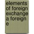 Elements Of Foreign Exchange A Foreign E