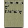 Elements Of Harmony by Stephen Albert Emery
