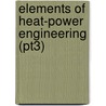 Elements Of Heat-Power Engineering (Pt3) door Hirshfeld