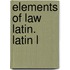 Elements Of Law Latin. Latin L