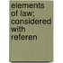 Elements Of Law; Considered With Referen