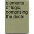 Elements Of Logic, Comprising The Doctri
