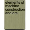 Elements Of Machine Construction And Dra door Warren