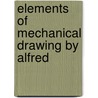 Elements Of Mechanical Drawing By Alfred by Alfred Alexander Titsworth