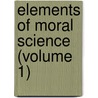 Elements Of Moral Science (Volume 1) door James Beattie