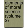 Elements Of Moral Science (Volume 2) door James Beattie