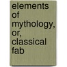 Elements Of Mythology, Or, Classical Fab door Eliza Robbins