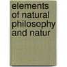 Elements Of Natural Philosophy And Natur by William Yates
