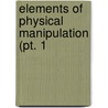 Elements Of Physical Manipulation (Pt. 1 by Edward Pickering