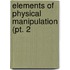 Elements Of Physical Manipulation (Pt. 2