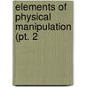 Elements Of Physical Manipulation (Pt. 2 by Edward Pickering