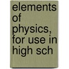 Elements Of Physics, For Use In High Sch door Henry Crew