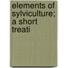 Elements Of Sylviculture; A Short Treati door Gustave Bagneris