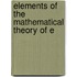 Elements Of The Mathematical Theory Of E