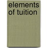 Elements Of Tuition by Andrew Bell