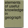 Elements Of Useful Knowledge In Geograph by John Allbut