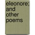 Eleonore; And Other Poems