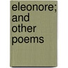 Eleonore; And Other Poems door Hamilton Ad