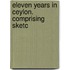 Eleven Years In Ceylon. Comprising Sketc