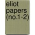 Eliot Papers (No.1-2)