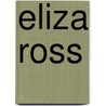 Eliza Ross door A.M. Mrs. Meeker