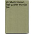 Elizabeth Hooton, First Quaker Woman Pre