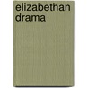Elizabethan Drama door Anon