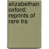 Elizabethan Oxford; Reprints Of Rare Tra door Charles Plummer