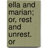 Ella And Marian; Or, Rest And Unrest. Or
