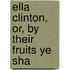 Ella Clinton, Or, By Their Fruits Ye Sha