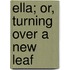 Ella; Or, Turning Over A New Leaf